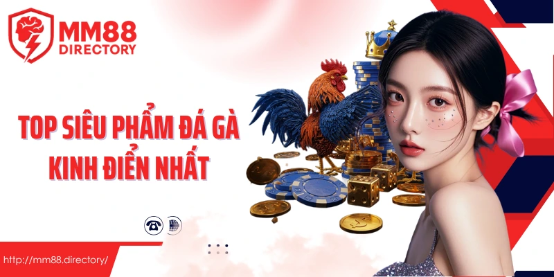 Top siêu phẩm đá gà kinh điển nhất